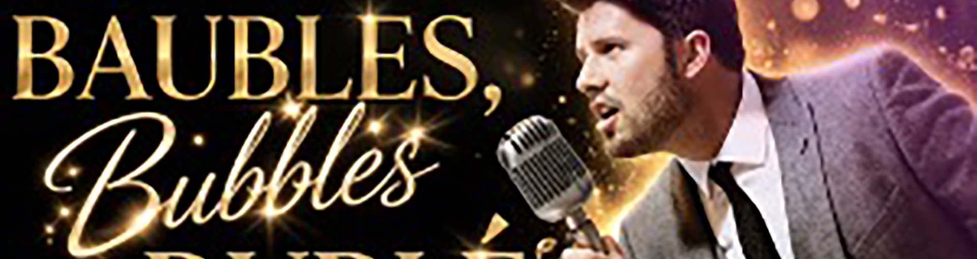 Baubles, Bubbles & Bublé! (SOLD OUT)